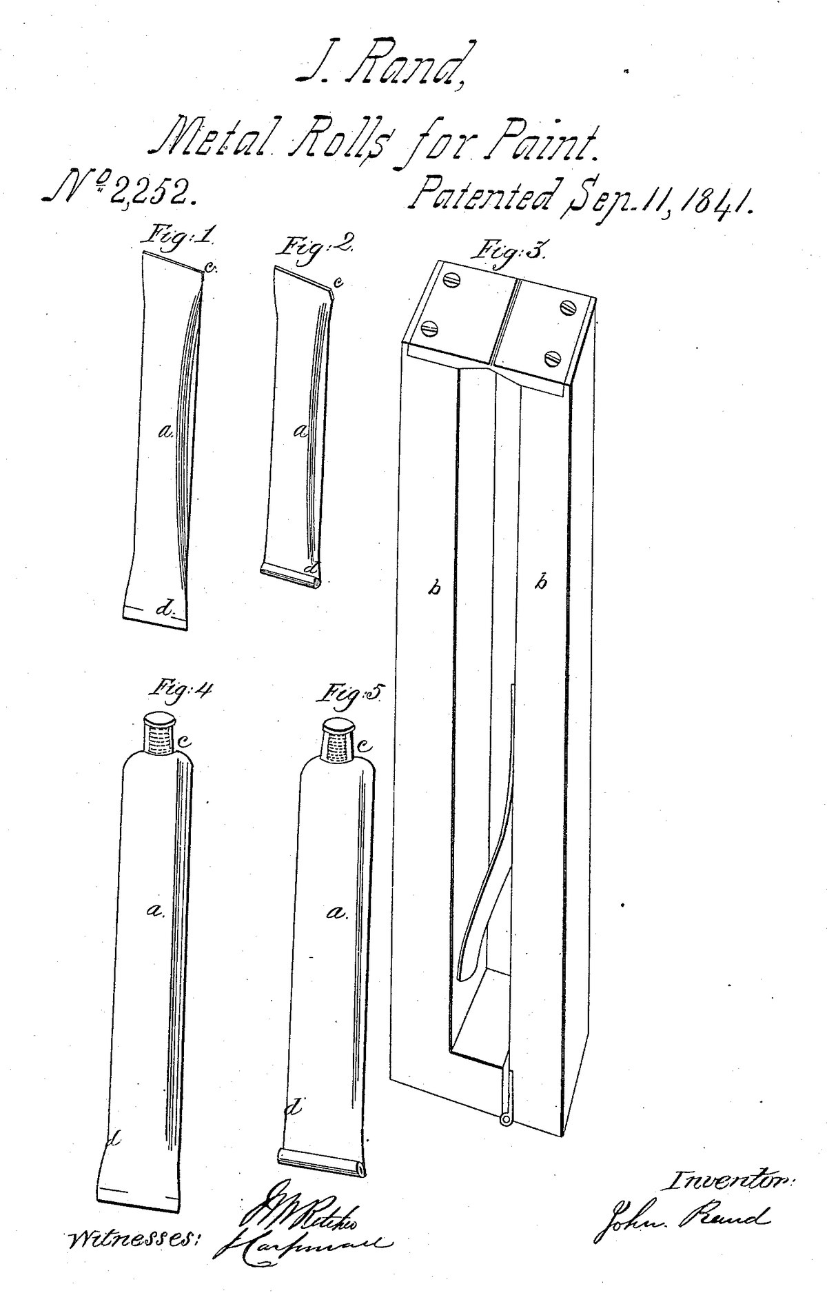 Patent drawing headed "J. Rand, Metal Rolls for Paint, No. 2,252, Patented Sep. 11, 1841." Figures 1 and 2: a flat tin tube sealed at both ends, then with its emptied end rolled up. Figure 3: a hinged clamp for sealing tube ends. Figures 4 and 5: the tube with a screw cap, full and with its end rolled up. Signed by the inventor, John Rand, and two witnesses.